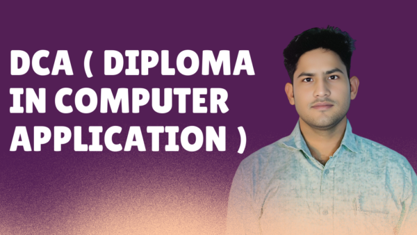 DCA (Diploma in Computer Applications)